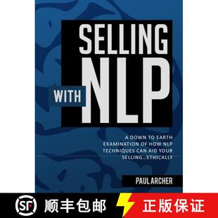 预订 Selling with NLP: A Down to Earth Examination of How NLP Techniques Can Aid Your Selling...Ethic... [9780993311260]