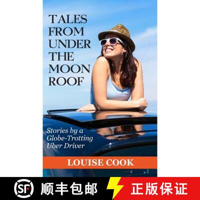 【3-4周达】Tales From Under The Moon Roof: Stories by a Globe-Trotting Uber Driver [9780996635912]