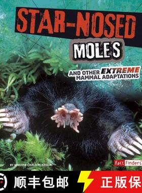 预订 Star-Nosed Moles and Other Extreme Mammal Adaptations [9781491401729]