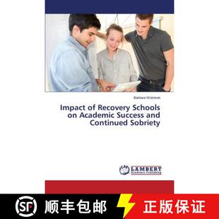 预订 Impact of Recovery Schools on Academic Success and Continued Sobriety [9783659517952]