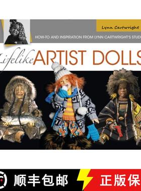 【3-4周达】Lifelike Artist Dolls: How-To and Inspiration from Lynn Cartwright's Studio: How-To and In... [9780764354779]