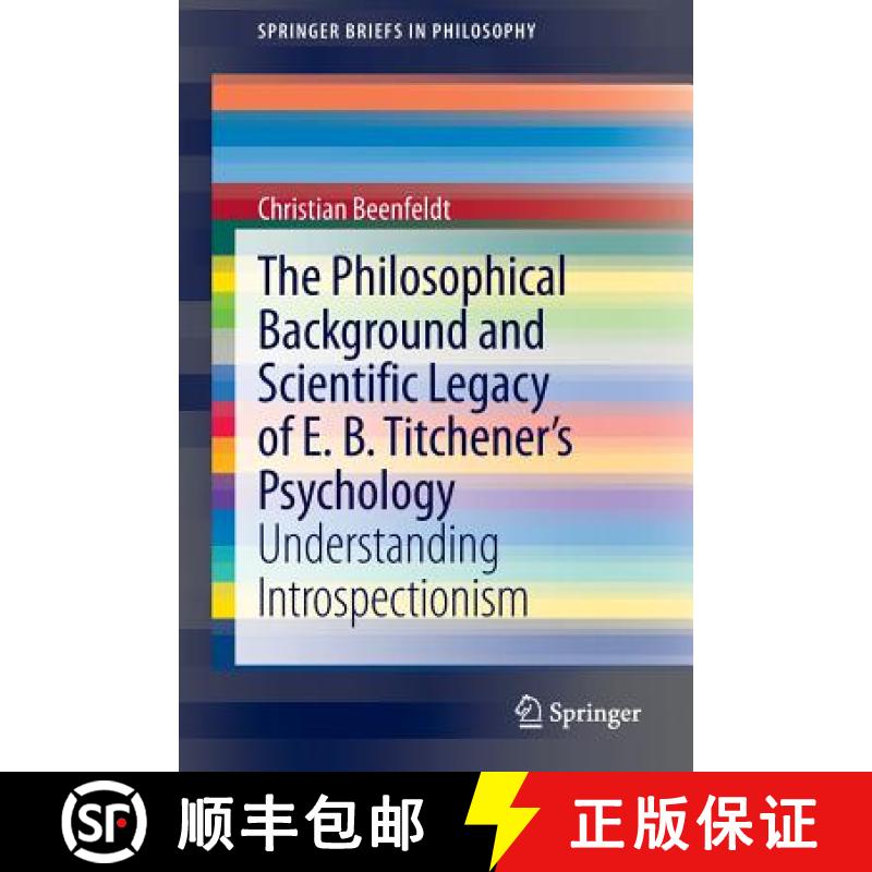 【3-4周达】The Philosophical Background and Scientific Legacy of E. B. Titchener's Psychology : Under... [9783319002415]