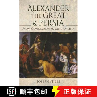 【3-4周达】Alexander the Great and Persia: From Conqueror to King of Asia [9781399094412]