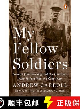 【3-4周达】My Fellow Soldiers: General John Pershing and the Americans Who Helped Win the Great War [9780143110811]