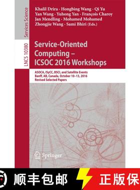 【3-4周达】Service-Oriented Computing – ICSOC 2016 Workshops: ASOCA, ISyCC, BSCI, and Satellite Even... [9783319681351]