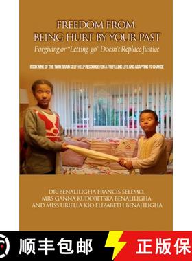 预订 Freedom From Being Hurt By Your Past: Forgiving Or 'Letting Go' Doesn't Replace Justice. [9781838425753]