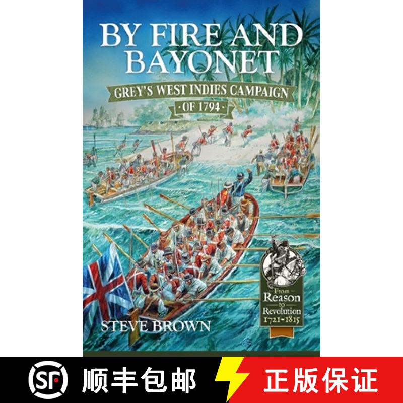【2-3周达】By Fire and Bayonet: Grey's West Indies Campaign of 1794 [9781915070906]