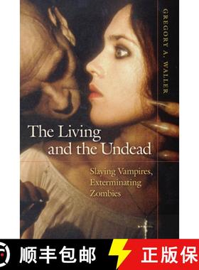 【3-4周达】The Living and the Undead: Slaying Vampires, Exterminating Zombies [9780252077722]