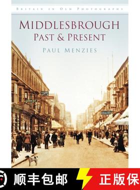 【3-4周达】Middlesbrough Past and Present: Britain in Old Photographs [9780752457956]