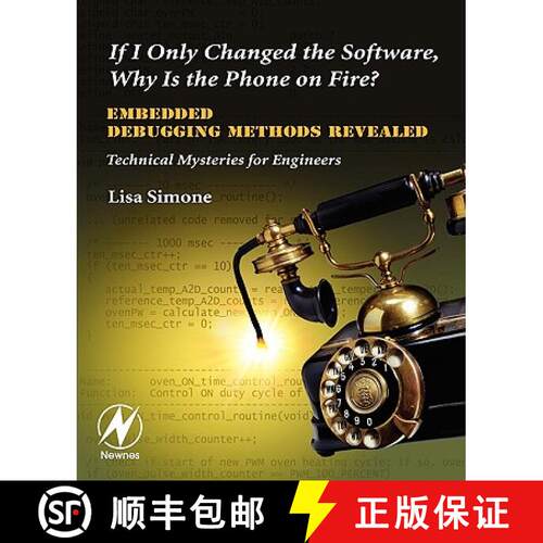【3-4周达】If I Only Changed the Software, Why is the Phone on Fire?: Embedded Debugging Methods Reve... [9780750682183]