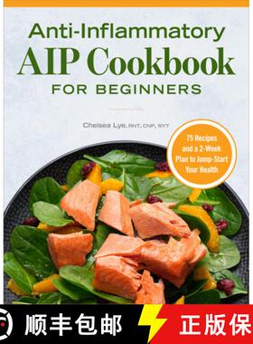 【3-4周达】Anti-Inflammatory AIP Cookbook for Beginners: 75 Recipes and a 2-Week Plan to Jumpstart Yo... [9781648767883]