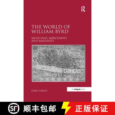 【3-4周达】The World of William Byrd: Musicians, Merchants and Magnates [9781138268104]
