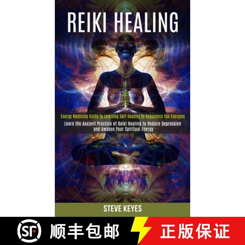 【3-4周达】Reiki Healing: Learn the Ancient Practice of Reiki Healing to Reduce Depression and Awaken... [9781989990322]