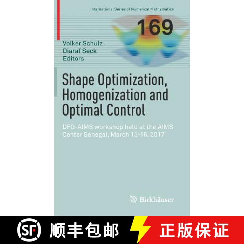 【3-4周达】Shape Optimization, Homogenization and Optimal Control : DFG-AIMS workshop held at the AIM... [9783319904689]