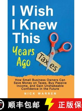 【3-4周达】I Wish I Knew This Years Ago: How Small Business Owners Can Save Money on Taxes, Buy Passi... [9798998673528]