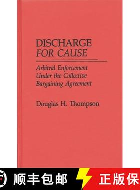 预订 Discharge for Cause: Arbitral Enforcement Under the Collective Bargaining Agreement [9780275926236]