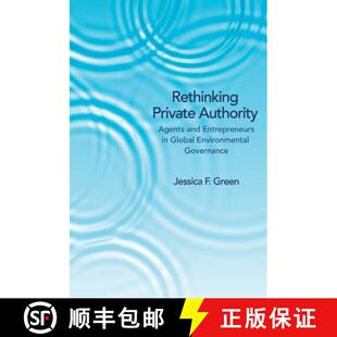 现货 反思私人机构 Rethinking Private Authority: Agents and Entrepreneurs in Global Environmental Gove... [9780691157597]