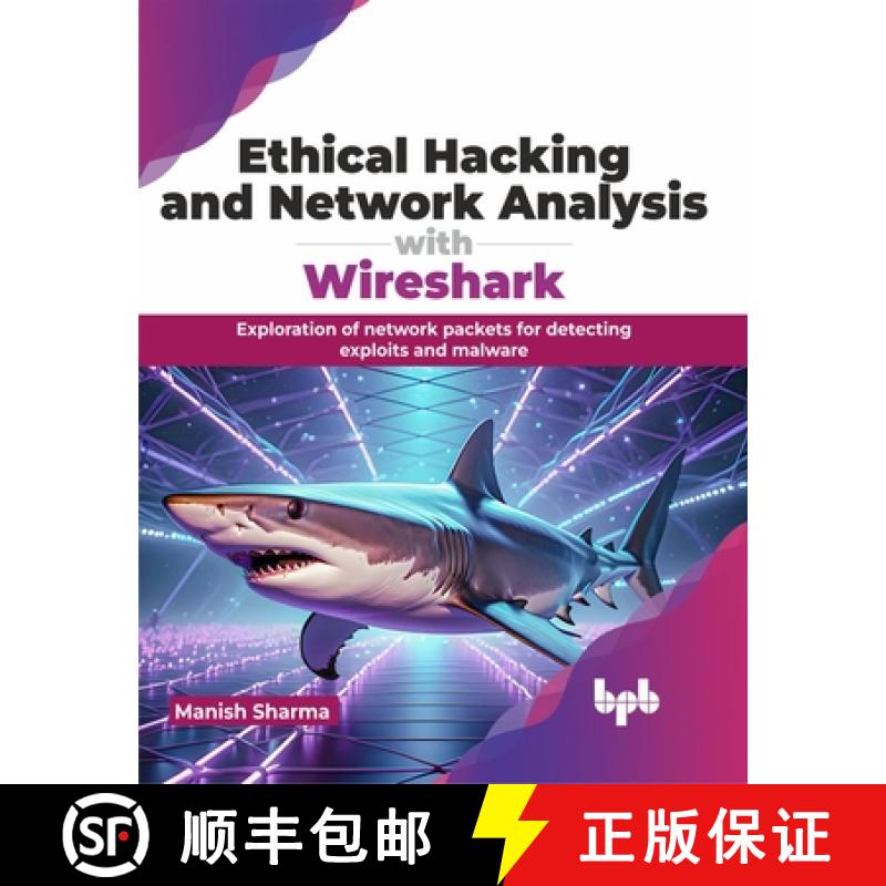 【4周达】Ethical Hacking and Network Analysis with Wireshark: Exploration of network packets for dete... [9789355517722]
