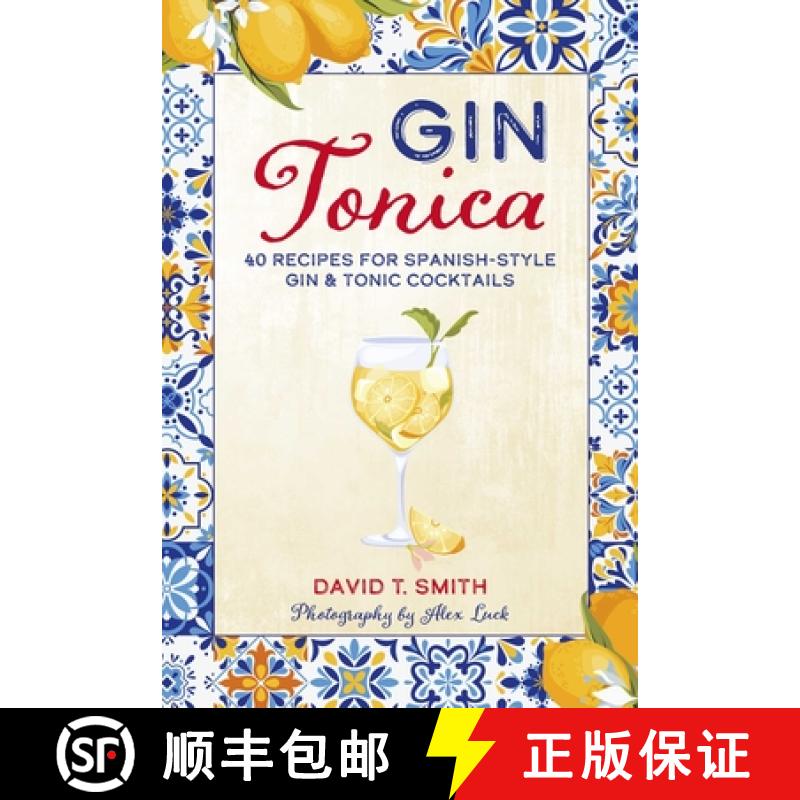 【2-3周达】Gin Tonica: 40 Recipes for Spanish-Style Gin & Tonic Cocktails [9781788797160]