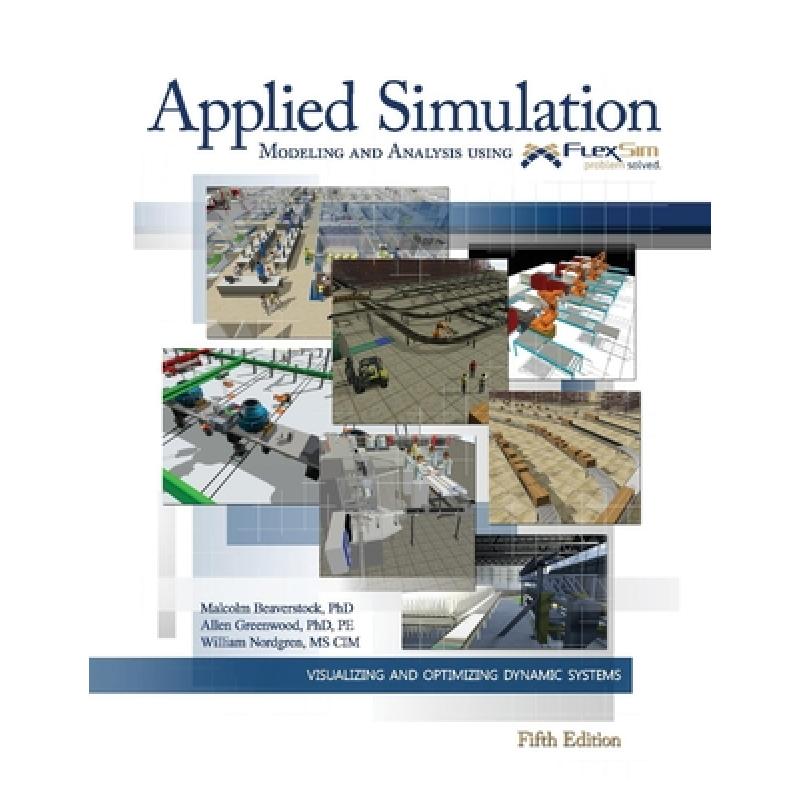 【4周达】Applied Simulation: Modeling and Analysis Using Flexsim ...