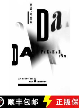 【3-4周达】Dada Presentism: An Essay on Art and History [9780804794244]