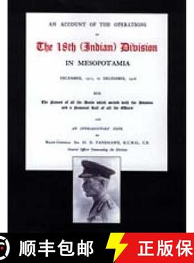 【3-4周达】Account of the Operations of the 18th (Indian) Division in Mesopotamia, December 1917 to D... [9781845743239]