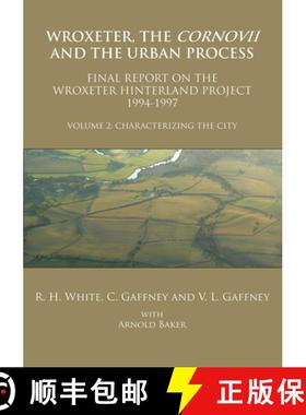 【3-4周达】Wroxeter, the Cornovii and the Urban Process. Volume 2: Characterizing the City. Final Rep... [9781905739615]