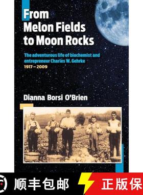 【3-4周达】From Melon Fields to Moon Rocks: The adventurous life of biochemist and entrepreneur Charl... [9781942168218]