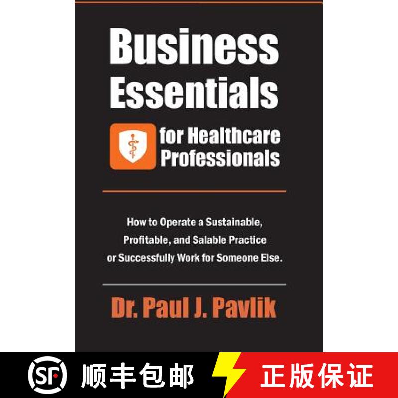 【3-4周达】Business Essentials for Healthcare Professionals: How to Operate a Sustainable, Profitable... [9781884059278]