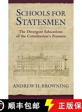 【3-4周达】Schools for Statesmen: The Divergent Educations of the Constitution's Framers [9780700633098]