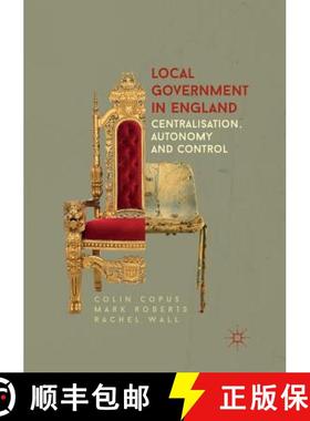 【3-4周达】Local Government in England : Centralisation, Autonomy and Control [9781349953714]