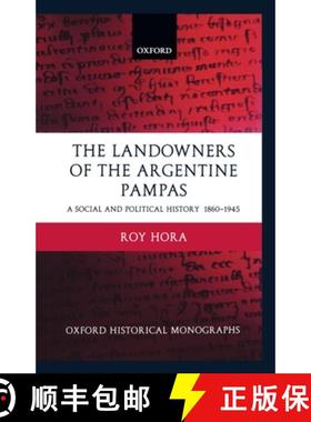 【3-4周达】The Landowners of the Argentine Pampas: A Social and Political History 1860-1945 [9780198208846]