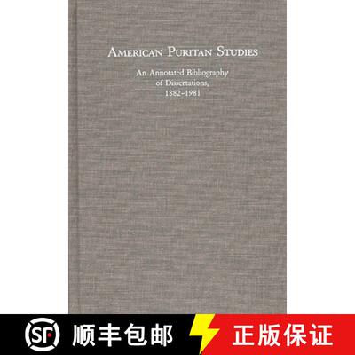 【3-4周达】精装 American Puritan Studies: An Annotated Bibliography of Dissertations, 1882-1981 [9780313242373]