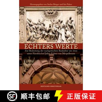 【3-4周达】Echters Werte : Zur Bedeutung der nachgotischen Baukultur um 1600 unter Furstbischof Juliu... [9783422969018]