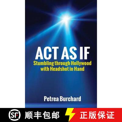【3-4周达】Act As If: Stumbling Through Hollywood With Headshot in Hand [9780985883751]