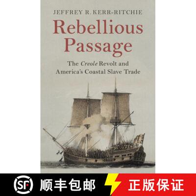 【3-4周达】精装 Rebellious Passage: The Creole Revolt and America's Coastal Slave Trade [9781108476249]