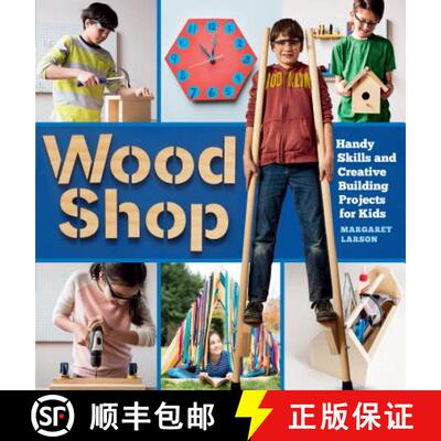 【3-4周达】Wood Shop: 18 Building Projects Kids Will Love to Make: 18 Building Projects Kids Will Lov... [9781612129426]