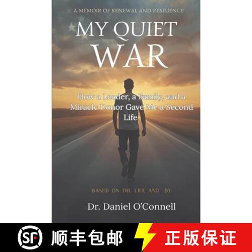 【3-4周达】My Quiet War: How a Leader, a Family, and a Miracle Donor Gave Me a Second Life [9798994099308]
