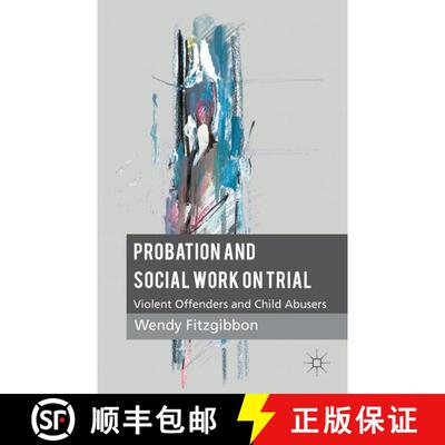 【3-4周达】Probation and Social Work on Trial: Violent Offenders and Child Abusers [9781137276827]