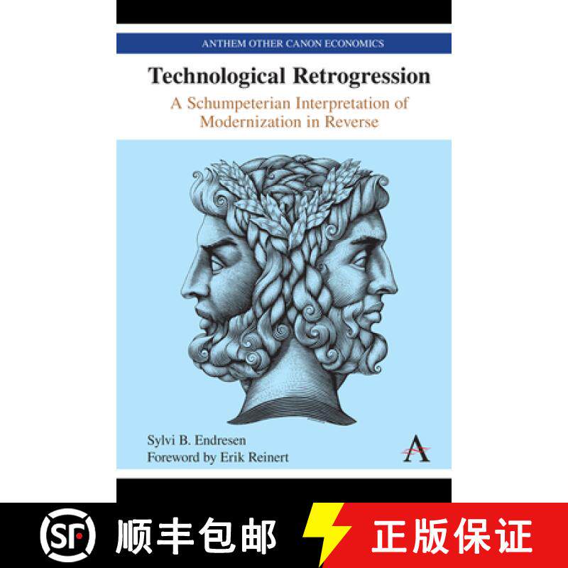 【3-4周达】Technological Retrogression : A Schumpeterian Interpretation of Modernization in Reverse [9781785277139]