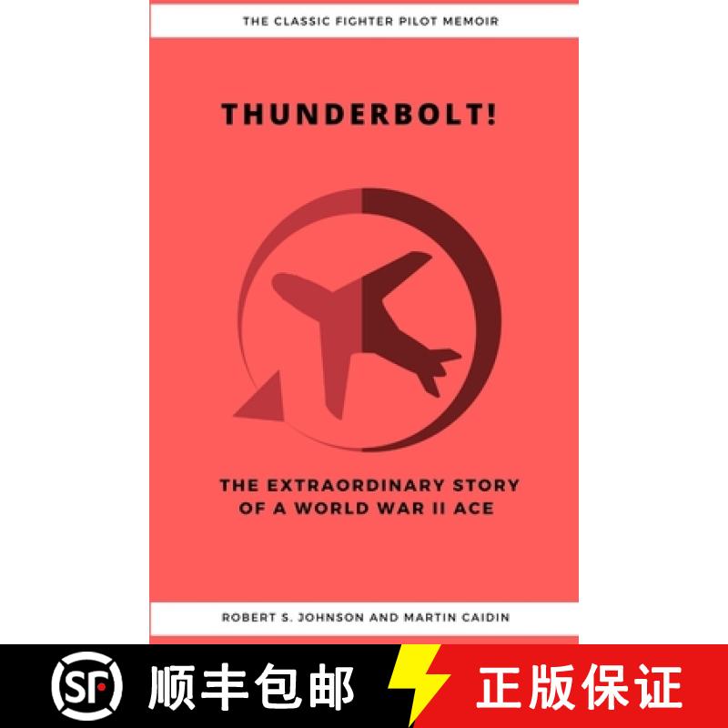 【2-3周达】Thunderbolt! The Extraordinary Story of a World War II Ace [9781387184187]