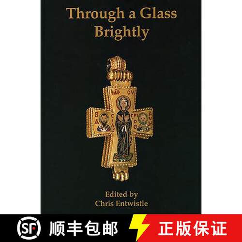 【3-4周达】Through a Glass Brightly: Studies in Byzantine and Medieval Art and Archaeology Presented ... [9781785702518]