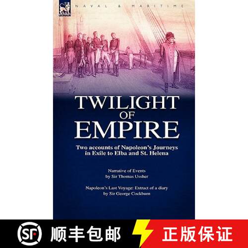 【3-4周达】精装 Twilight of Empire: Two Accounts of Napoleon's Journeys in Exile to Elba and St. Helena [9781846776489]