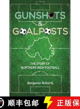 【3-4周达】Gunshots & Goalposts: The Story of Northern Irish Football [9781905575114]