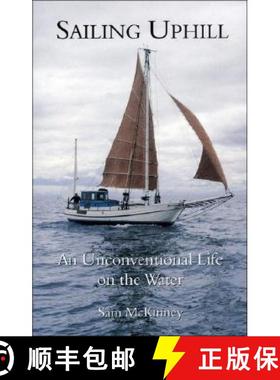 【3-4周达】Sailing Uphill: An Unconventional Life on the Water [9780920663707]