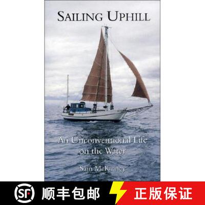 【3-4周达】Sailing Uphill: An Unconventional Life on the Water [9780920663707]