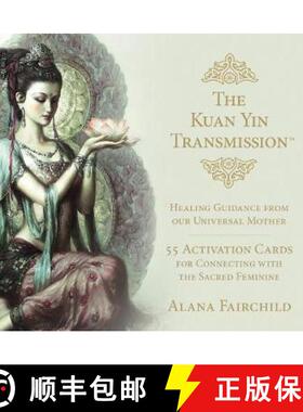 【3-4周达】Kuan Yin Transmission Guidance, Healing and Activation Deck: Healing Guidance from Our Uni... [9781925538557]