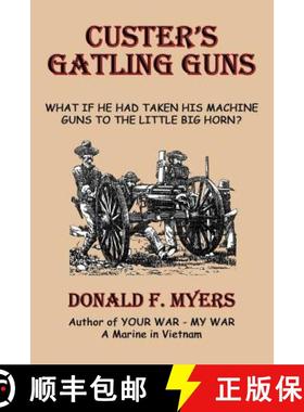 预订 Custer's Gatling Guns: What If He Had Taken His Machine Guns to the Little Big Horn? [9781926585017]