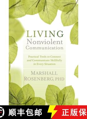 【3-4周达】Living Nonviolent Communication: Practical Tools to Connect and Communicate Skillfully in ... [9781604077872]