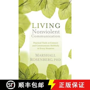 【3-4周达】Living Nonviolent Communication: Practical Tools to Connect and Communicate Skillfully in ... [9781604077872]
